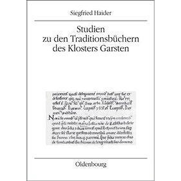 Studien zu den Traditionsbüchern des Klosters Garsten, Siegfried Haider