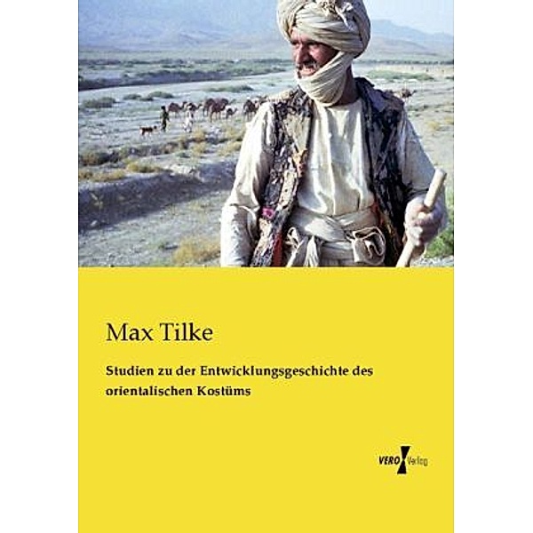 Studien zu der Entwicklungsgeschichte des orientalischen Kostüms, Max Tilke