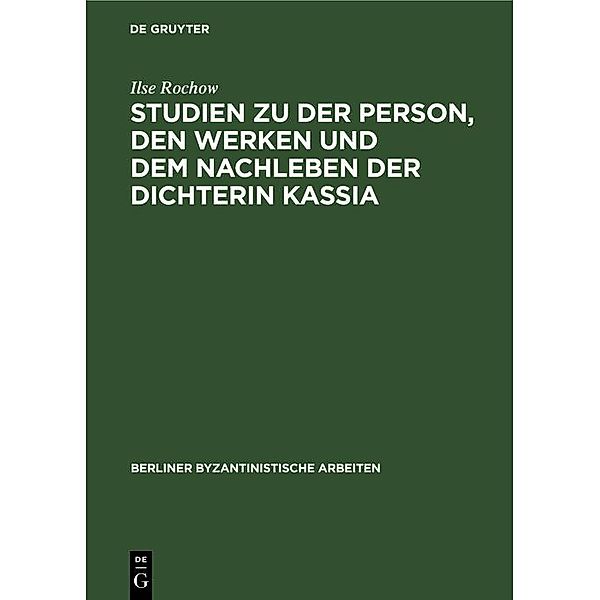 Studien zu der Person, den Werken und dem Nachleben der Dichterin Kassia, Ilse Rochow