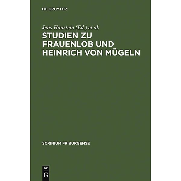 Studien zu Frauenlob und Heinrich von Mügeln / Scrinium Friburgense Bd.15