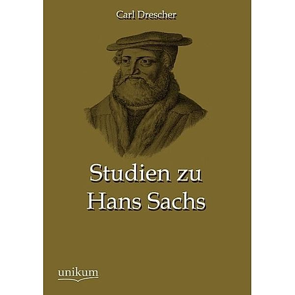 Studien zu Hans Sachs, Carl Drescher