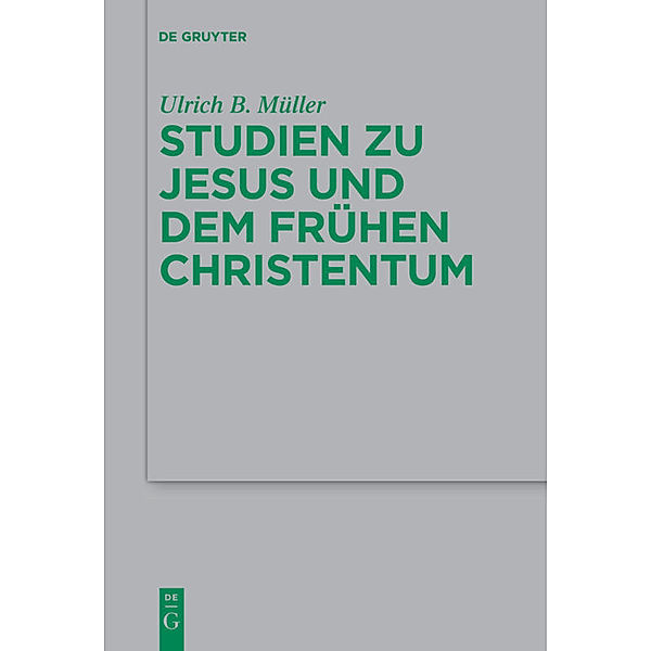Studien zu Jesus und dem frühen Christentum, Ulrich B. Müller