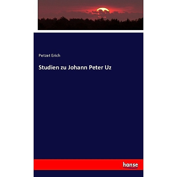 Studien zu Johann Peter Uz, Petzet Erich