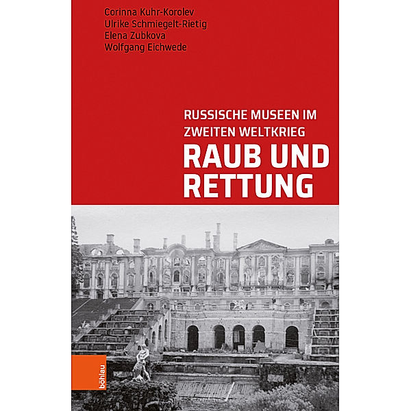 Studien zu kriegsbedingt verlagerten Kulturgütern / Band 001 / Raub und Rettung, Corinna Kuhr-Korolev, Ulrike Schmiegelt-Rietig, Elena Zubkova