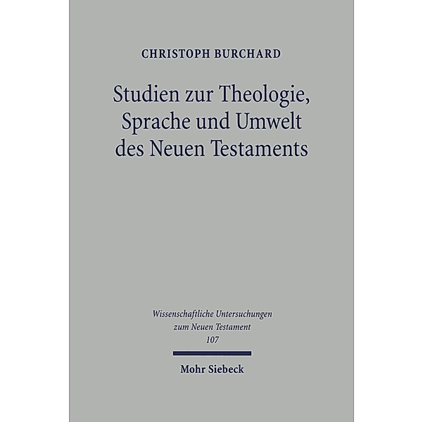 Studien zu Theologie, Sprache und Umwelt des Neuen Testaments, Christoph Burchard