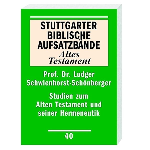 Studien zum Alten Testament und seiner Hermeneutik, Ludger Schwienhorst-Schönberger