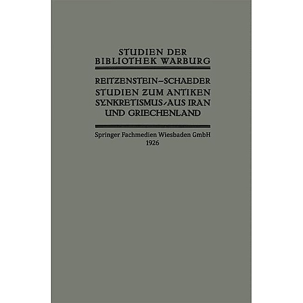 Studien zum Antiken Synkretismus aus Iran und Griechenland / Studien der Bibliothek Warburg, R. Reitzenstein, H. H. Schaeder