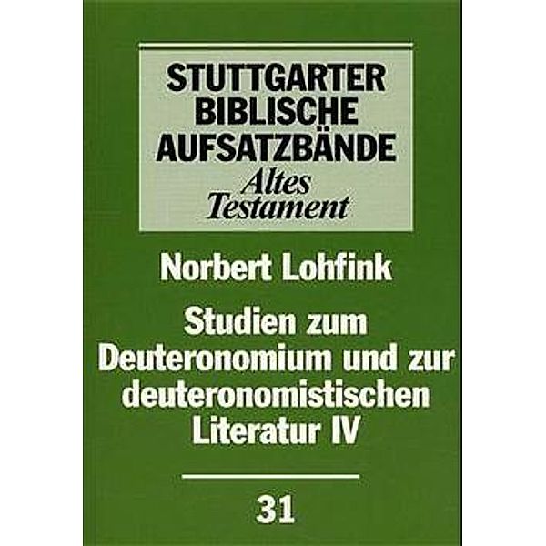 Studien zum Deuteronomium und zur deuteronomistischen Literatur / TEIL IV / Studien zum Deuteronomium und zur deuteronomistischen Literatur.Tl.4, Norbert Lohfink