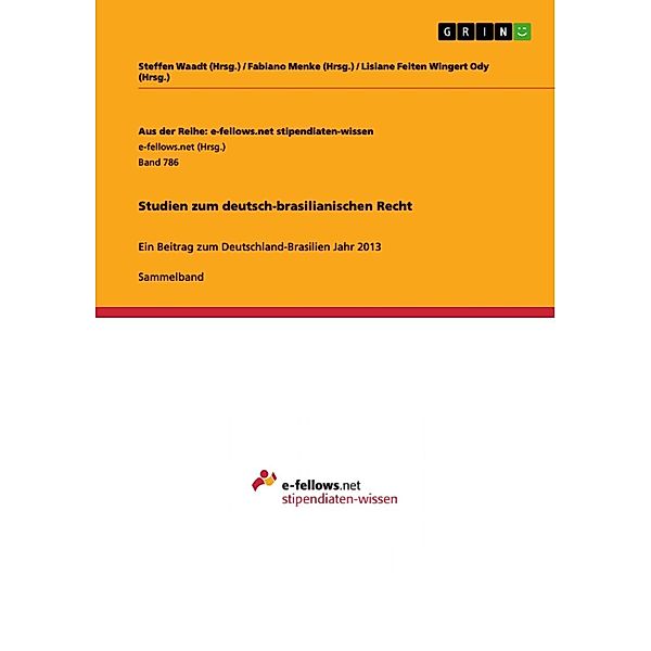 Studien zum deutsch-brasilianischen Recht / Aus der Reihe: e-fellows.net stipendiaten-wissen Bd.Band 786, Steffen Waadt (Hrsg., Fabiano Menke (Hrsg., Lisiane Feiten Wingert Ody (Hrsg.