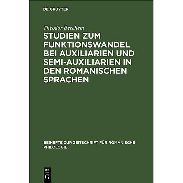 Studien zum Funktionswandel bei Auxiliarien und Semi-Auxiliarien in den romanischen Sprachen / Beihefte zur Zeitschrift für romanische Philologie, Theodor Berchem