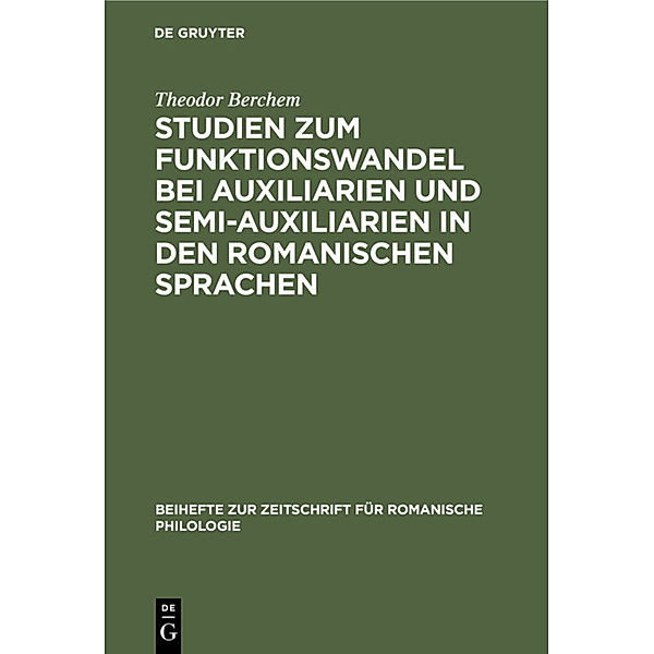 Studien zum Funktionswandel bei Auxiliarien und Semi-Auxiliarien in den romanischen Sprachen, Theodor Berchem