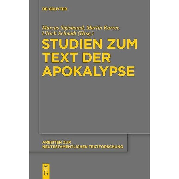 Studien zum Text der Apokalypse / Arbeiten zur neutestamentlichen Textforschung Bd.47
