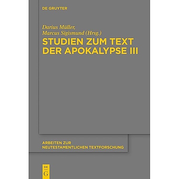 Studien zum Text der Apokalypse III / Arbeiten zur neutestamentlichen Textforschung Bd.51