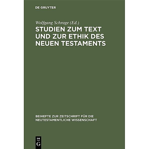 Studien zum Text und zur Ethik des Neuen Testaments / Beihefte zur Zeitschift für die neutestamentliche Wissenschaft Bd.47