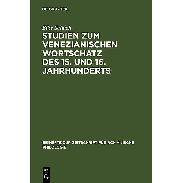 Studien zum venezianischen Wortschatz des 15. und 16. Jahrhunderts / Beihefte zur Zeitschrift für romanische Philologie Bd.249, Elke Sallach