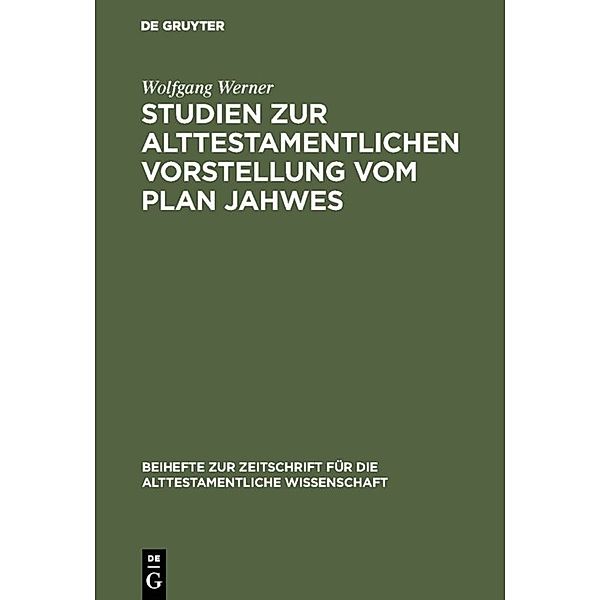 Studien zur alttestamentlichen Vorstellung vom Plan Jahwes, Wolfgang Werner