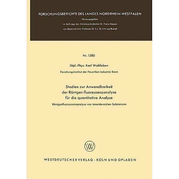 Studien zur Anwendbarkeit der Röntgen-fluoreszenzanalyse für die quantitative Analyse / Forschungsberichte des Landes Nordrhein-Westfalen Bd.1380, Karl Wohlleben