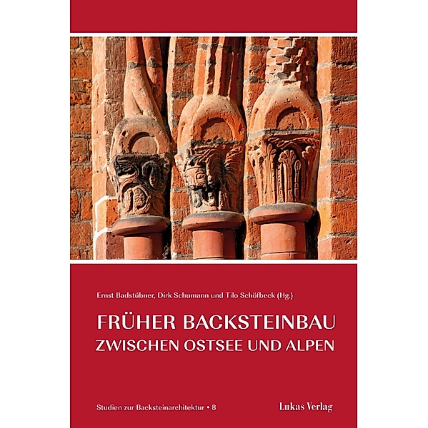 Studien zur Backsteinarchitektur / Früher Backsteinbau zwischen Ostsee und Alpen