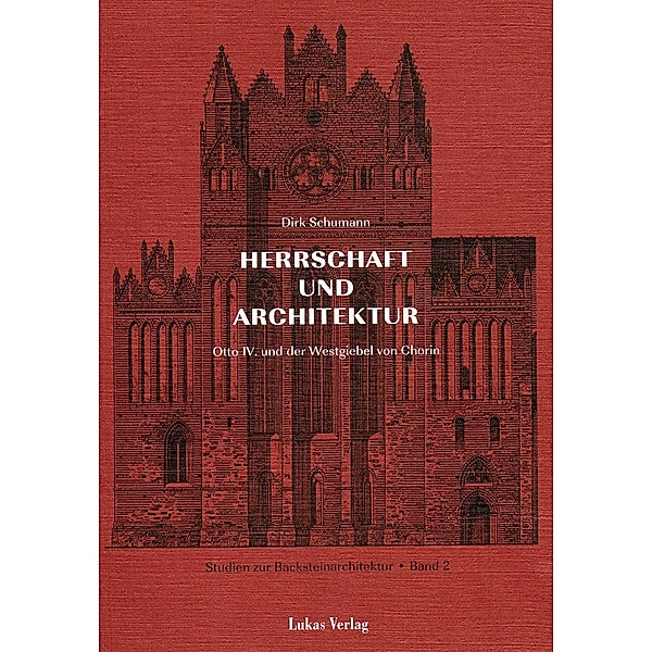 Studien zur Backsteinarchitektur / Herrschaft und Architektur / Studien zur Backsteinarchitektur, Dirk Schumann