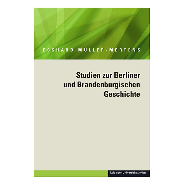Studien zur Berliner und Brandenburgischen Geschichte, Eckhard Müller-Mertens