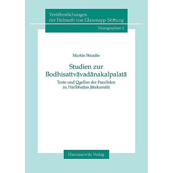 Studien zur Bodhisattvavadanakalpalata / Veröffentlichungen der Helmuth von Glasenapp-Stiftung: Monographien Bd.1, Martin Straube