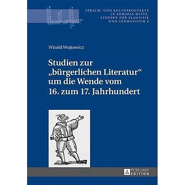 Studien zur buergerlichen Literatur um die Wende vom 16. zum 17. Jahrhundert, Witold Wojtowicz