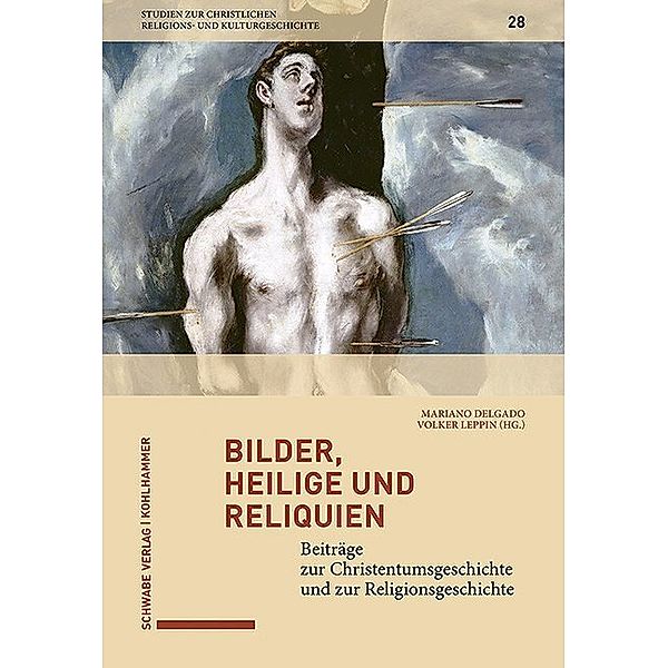 Studien zur christlichen Religions- und Kulturgeschichte / Bd. 28 28 / Bilder, Heilige und Reliquien