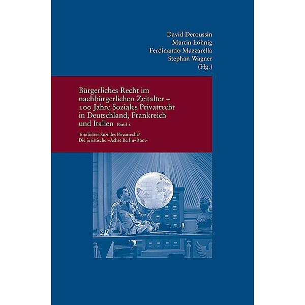 Studien zur europäischen Rechtsgeschichte / 327.2 / Bürgerliches Recht im nachbürgerlichen Zeitalter - 100 Jahre Soziales Privatrecht in Deutschland, Frankreich und Italien