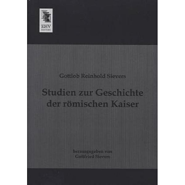 Studien zur Geschichte der römischen Kaiser, Gottlob Reinhold Sievers