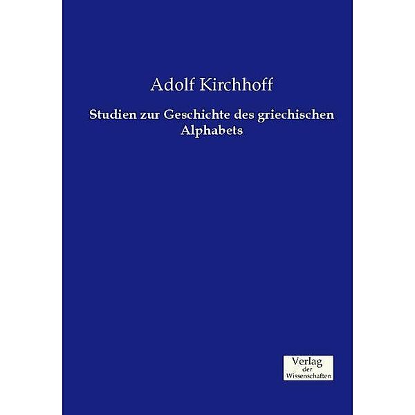 Studien zur Geschichte des griechischen Alphabets, Adolf Kirchhoff