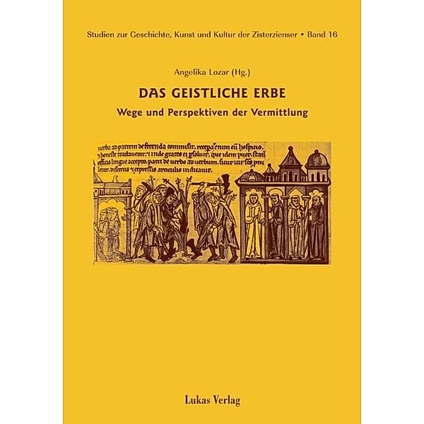 Studien zur Geschichte, Kunst und Kultur der Zisterzienser / Das geistliche Erbe / Studien zur Geschichte, Kunst und Kultur der Zisterzienser