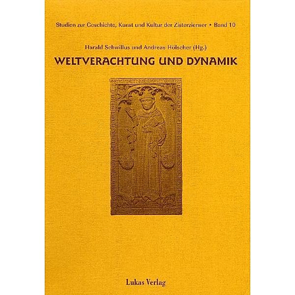 Studien zur Geschichte, Kunst und Kultur der Zisterzienser / Weltverachtung und Dynamik / Studien zur Geschichte, Kunst und Kultur der Zisterzienser