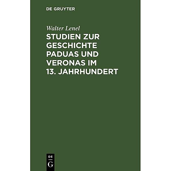 Studien zur Geschichte Paduas und Veronas im 13. Jahrhundert, Walter Lenel