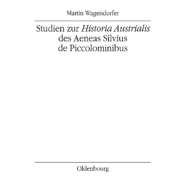 Studien zur Historia Austrialis des Aeneas Silvius de Piccolominibus, Martin Wagendorfer