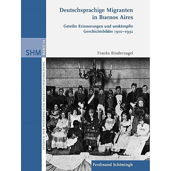 Studien zur Historischen Migrationsforschung: 34 Deutschsprachige Migranten in Buenos Aires, Franka Bindernagel