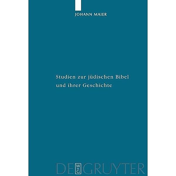 Studien zur jüdischen Bibel und ihrer Geschichte / Studia Judaica Bd.28, Johann Maier