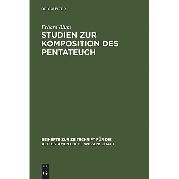 Studien zur Komposition des Pentateuch / Beihefte zur Zeitschrift für die alttestamentliche Wissenschaft Bd.189, Erhard Blum