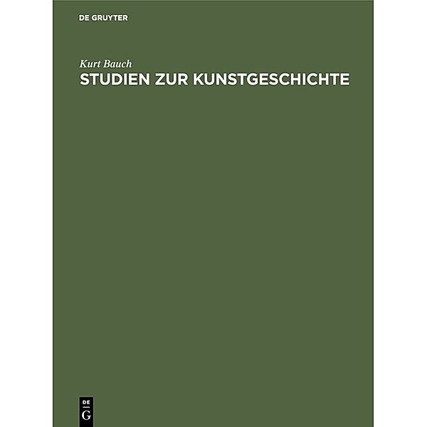 Studien zur Kunstgeschichte, Kurt Bauch