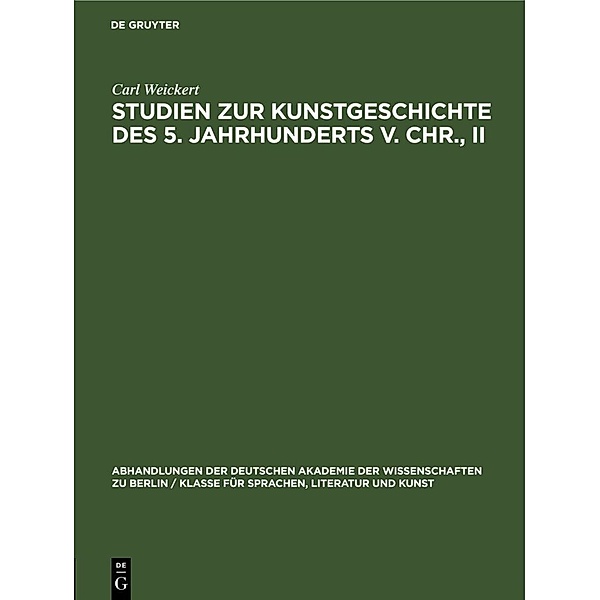 Studien zur Kunstgeschichte des 5. Jahrhunderts v. Chr., II, Carl Weickert