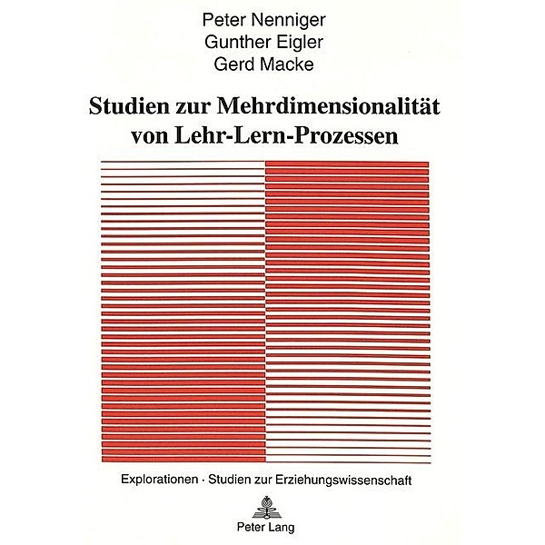 Studien zur Mehrdimensionalität von Lehr-Lern-Prozessen, Peter Nenniger, Gunther Eigler, Gerd Macke
