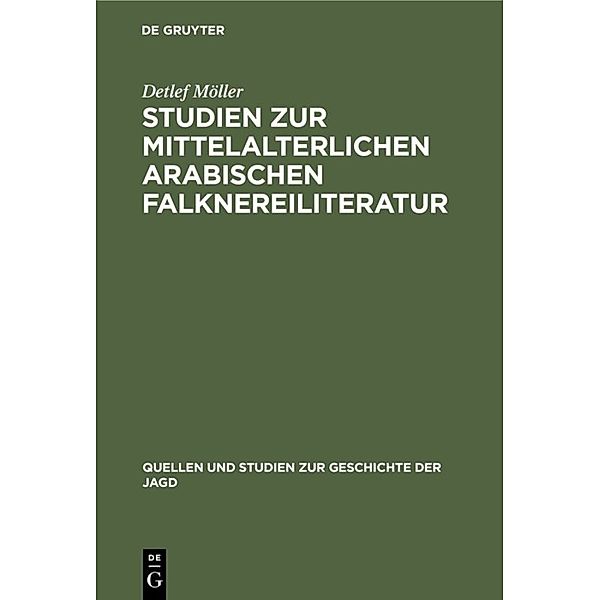 Studien zur mittelalterlichen arabischen Falknereiliteratur, Detlef Möller