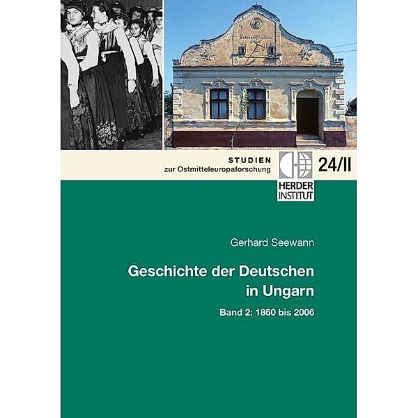 Studien zur Ostmitteleuropaforschung / 24/II / Geschichte der Deutschen in Ungarn, 2 Teile, Gerhard Seewann