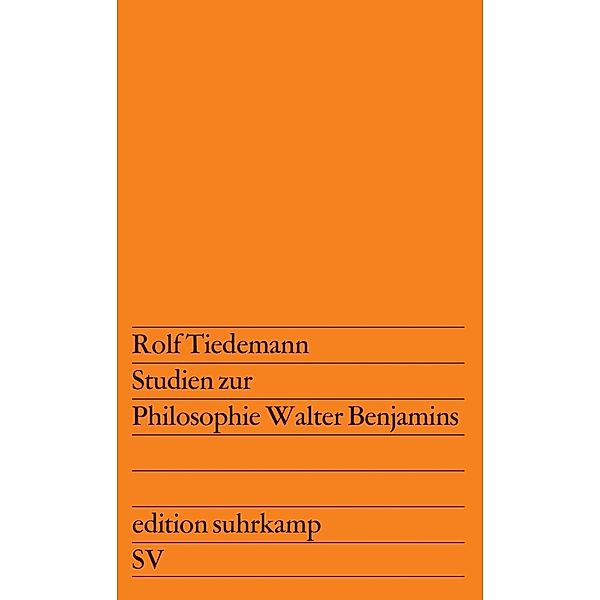 Studien zur Philosophie Walter Benjamins, Rolf Tiedemann