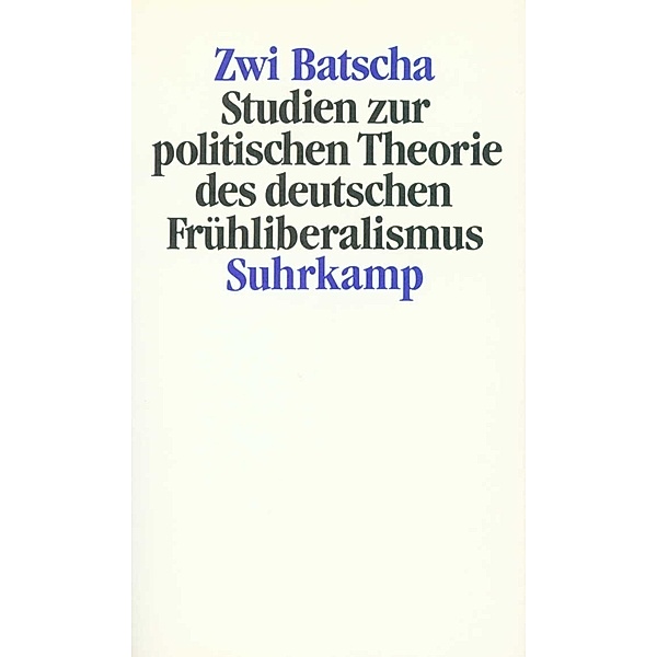 Studien zur politischen Theorie des deutschen Frühliberalismus, Zwi Batscha