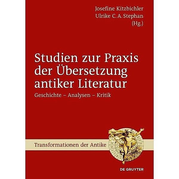 Studien zur Praxis der Übersetzung antiker Literatur / Transformationen der Antike Bd.35