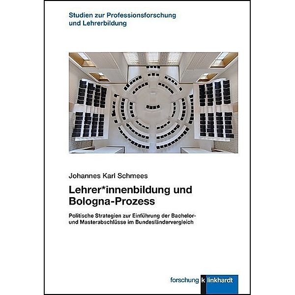 Studien zur Professionsforschung und Lehrer:innenbildung / Lehrer*innenbildung und Bologna-Prozess, Johannes Karl Schmees