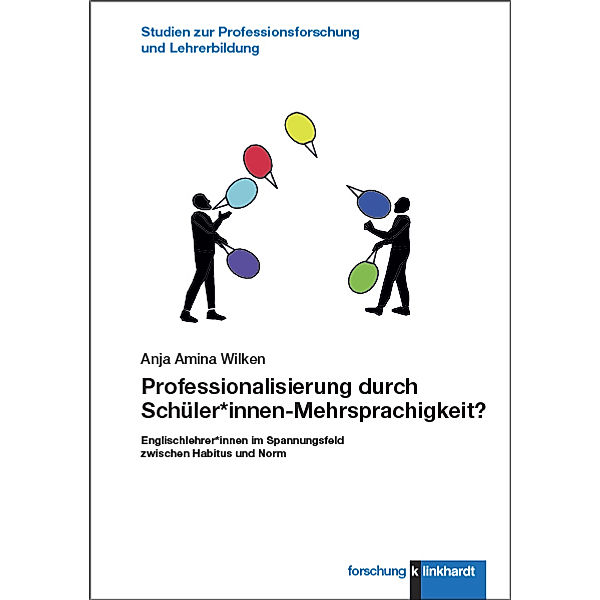 Studien zur Professionsforschung und Lehrer:innenbildung / Professionalisierung durch Schüler*innen-Mehrsprachigkeit?, Anja Amina Wilken