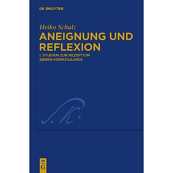 Studien zur Rezeption Søren Kierkegaards 24 / Kierkegaard Studies. Monograph Series Bd.24, Heiko Schulz