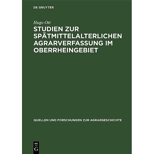 Studien zur spätmittelalterlichen Agrarverfassung im Oberrheingebiet / Quellen und Forschungen zur Agrargeschichte Bd.23, Hugo Ott