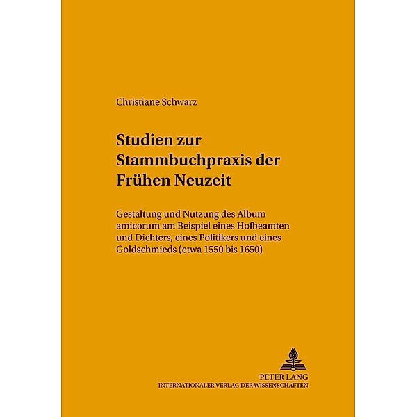 Studien zur Stammbuchpraxis der Frühen Neuzeit, Christiane Schwarz